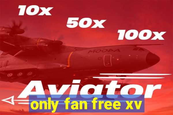 only fan free xv